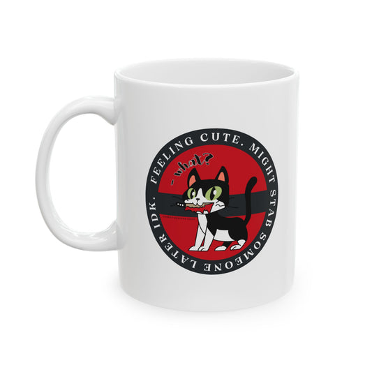 Feeling Cute | Might Stab Someone Mug - 11 oz