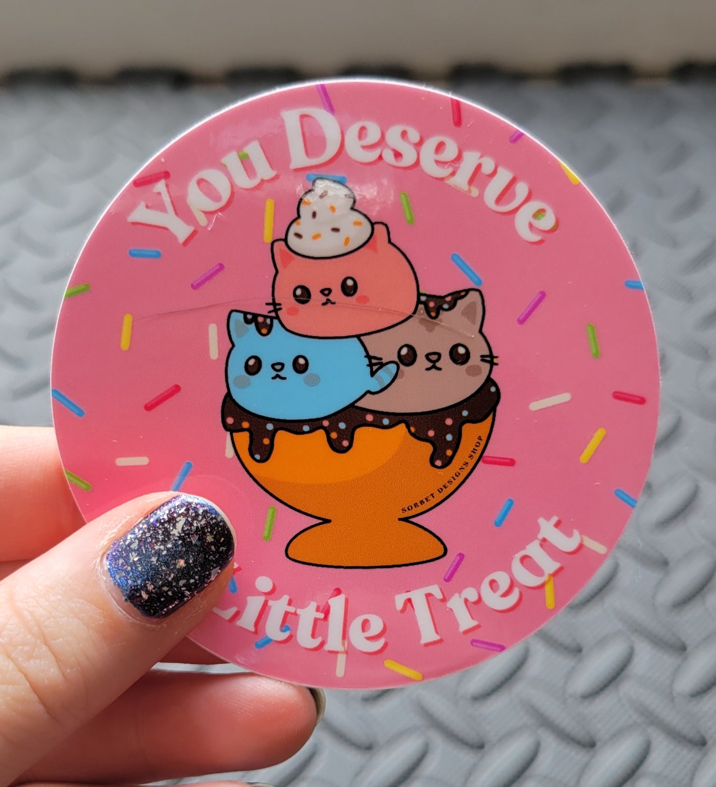 You Deserve | A Little Treat Sticker