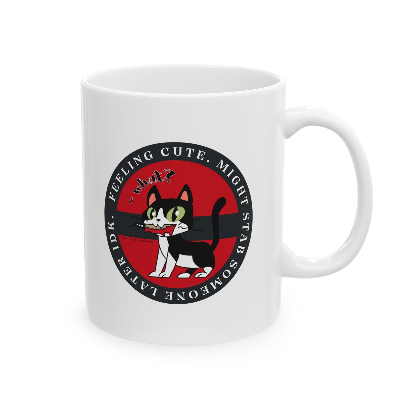 Feeling Cute | Might Stab Someone Mug - 11 oz